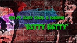 Ubi - Bitty Betty (Ft. Joey Cool & Karma Knows) | Official Lyric Video