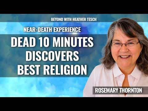 Dead 10 minutes, Discovers Best Religion,  Rosemary Thornton