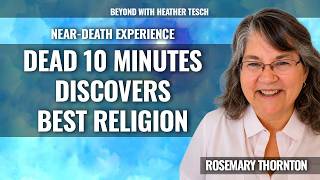 Dead 10 minutes, Discovers Best Religion,  Rosemary Thornton