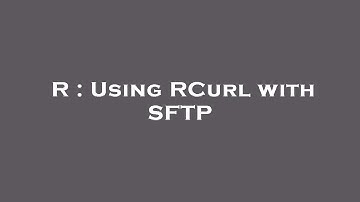 R : Using RCurl with SFTP