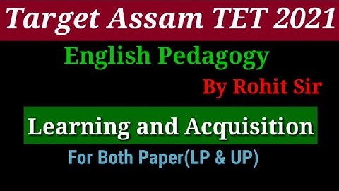 Assam Tet 2021 || English Pedagogy || Language Learning and Acquisition ||