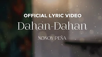 Nonoy Peña - Dahan-Dahan (Official Lyric Video)