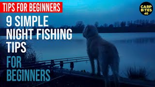 9 simple night fishing tips if your new to carp fishing