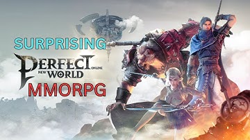 Perfect new world A Surprising MMORPG!