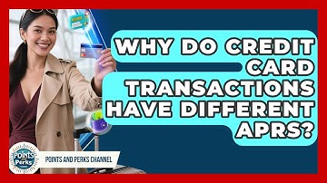 Why Do Credit Card Transactions Have Different APRs? - Points and Perks Channel