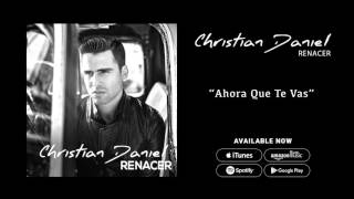 Christian Daniel - Ahora Que Te Vas (Audio Oficial)