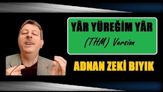 Yar Yüreğim Yar - Adnan Zeki Bıyık (Thm Version)
