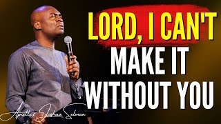 Apostle Joshua Selman - Lord I Cant Make It Without You 