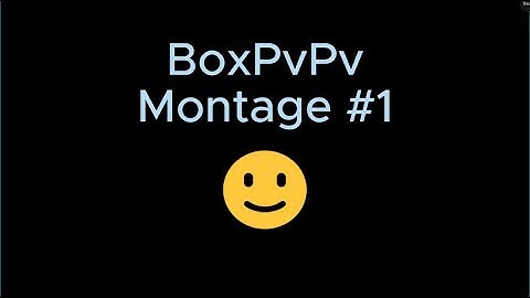 BoxPvPv #1Montage