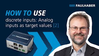 How to use discrete inputs: Analog inputs as target values (2) - FAULHABER Drive Time