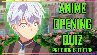 GUESS THE ANIME OPENING QUIZ - PRE CHORUS EDITION - 40 OPENINGS