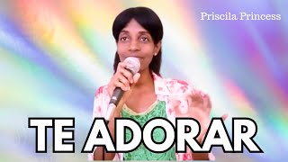 Te Adorar - Priscila Princess #gospel #composições #autoral