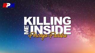 Killing Me Inside - Percaya Padaku (Official Lyric Video)