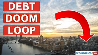 The Real Reason Britain is Broke - A Doom Loop of Debt