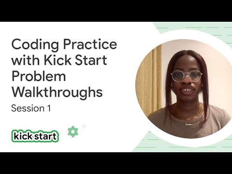 Coding Practice with Kick Start 2022 – Session #1 Problem Walkthroughs