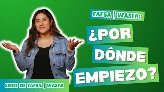 Serie de videos FAFSA/WASFA: Cómo completar la FAFSA/WASFA (Español)