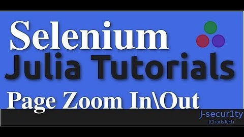 Selenium Julia Tutorials - Page Zoom In and Out