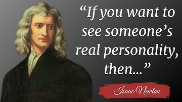 Best Isaac Newton inspirational quotes | If you want to see someone’s real personality, then
