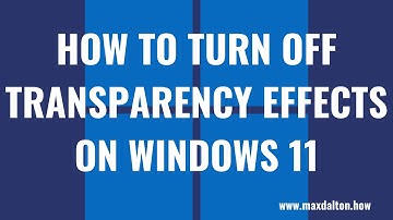 How to Turn Off Transparency Effects in Windows 11