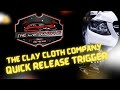 The Car Boutique reviews: The Clay Cloth Company Quick Release Trigger