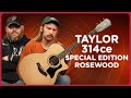 The Fabulous Taylor 314ce - Now with Rosewood!