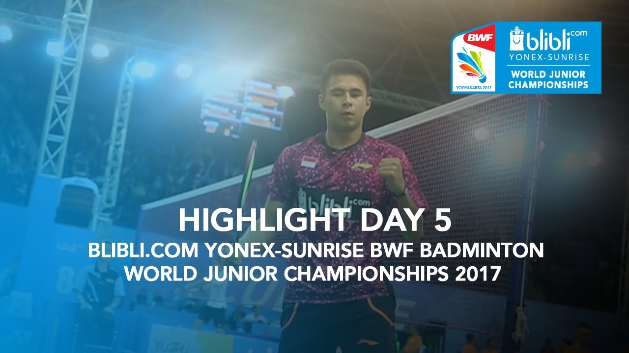 Highlight Day 5 Blibli.com Yonex-Sunrise BWF Badminton World Junior Championships 2017
