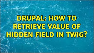 Drupal: How to retrieve value of hidden field in twig?