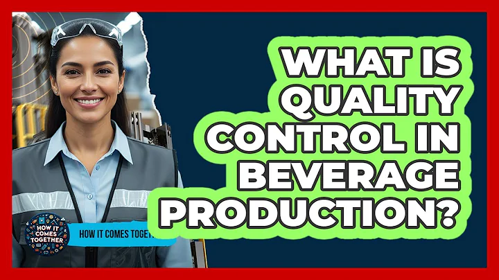 What Is Quality Control In Beverage Production?