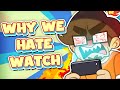 Why Do We LOVE To Hate Watch?