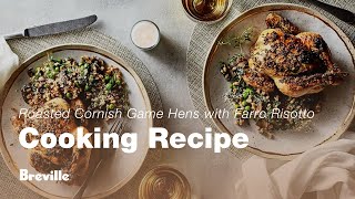 Cooking Recipe | Roasted Cornish Game hens with Farro Risotto | Breville USA