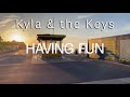 Kyla and the Keys - Having Fun