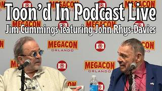 Toond In Podcast with Jim Cummings & Special Guest, John Rhys-Davies at Megacon 2026