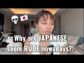 "Why Japanese people seem Rude now??"-Japanese girl explains! ;)