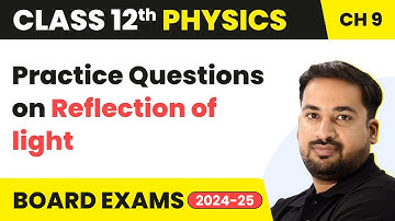 Practice Questions on Reflection of light | Class 12 Physics Chapter 9 | CBSE/JEE/NEET