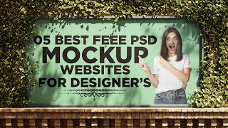 The Top 5 Best PSD Mockup Websites That Offer High-Quality And Diverse Mockups For Designer's