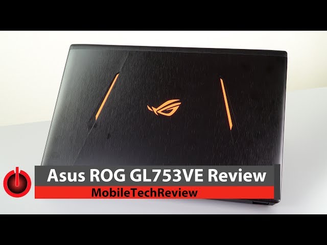 Asus ROG GL753VE Gaming Laptop Review
