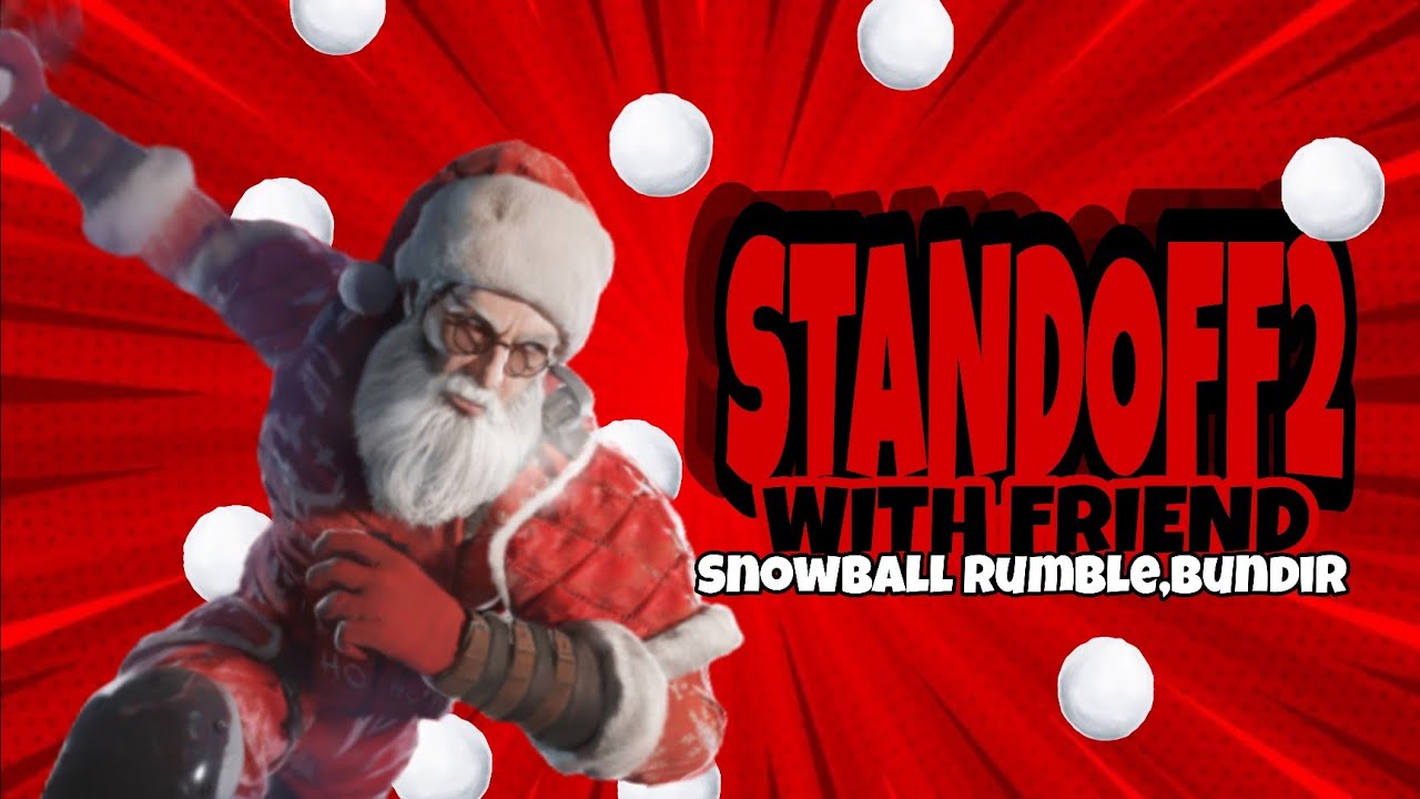 STANDOFF 2 ExE with friend snowball rumble,bundir YouTube