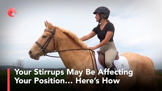 Your Stirrups May Be Affecting Your Position… Here’s How