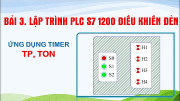 [PLC S7-1200] Bài 3.Lập trình S7-1200 điều khiển hệ thống đèn ứng dụng Timer TP và TON
