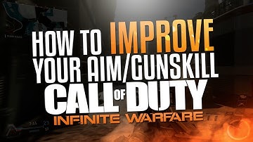 HOW TO IMPROVE YOUR AIM/GUNSKILL ON INFINITE WARFARE