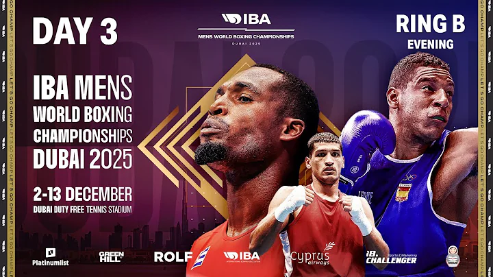 Day 3 | Ring B | Evening | IBA 2025 Men’s World Boxing Championships | Dubai, UAE