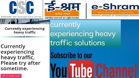 CSC eShram Card Error, Currently experiencing heavy traffic, problem Solutions