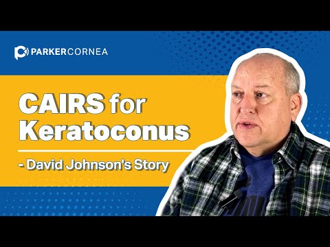 CAIRS for Keratoconus - David Johnston's Experience at Parker Cornea