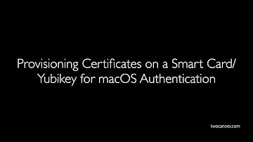 Provisioning Certificates on a Smart Card/Yubikey for macOS Authentication