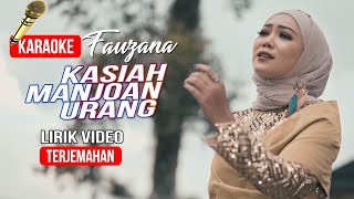 KARAOKE | Kasiah Manjoan Urang (Lirik Video Terjemahan)