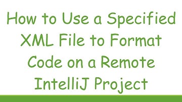 How to Use a Specified XML File to Format Code on a Remote IntelliJ Project