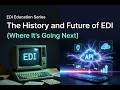 The History and Future of EDI (Where It’s Going Next)