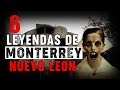 6 LEYENDAS DE MONTERREY NUEVO LEÓN | INFRAMUNDO RELATOS