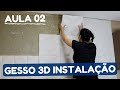 APRENDA A INSTALAR GESSO 3D AULA 02 CURSO PROFISSIONAL - INSTALAÇÃO DE PLAQUINHAS DE GESSO 3D