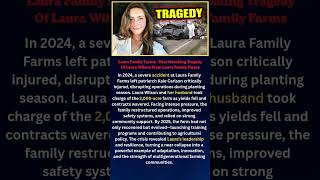 Laura Family Farms Heartbreaking Tragedy Of Laura Wilson From Laura Family Farms